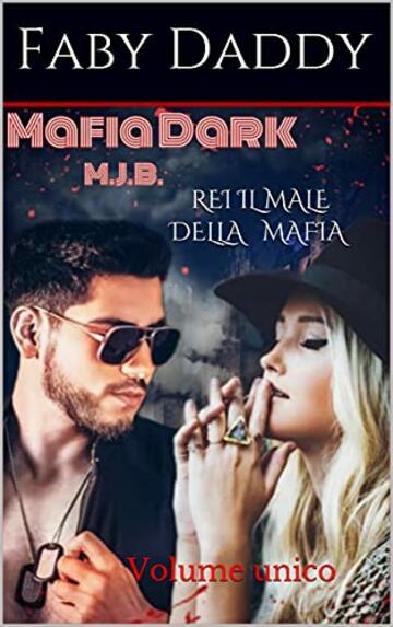 REI IL MALE DELLA MAFIA: Volume unico (Mafia Dark M.J.B. Saga Vol. 1)