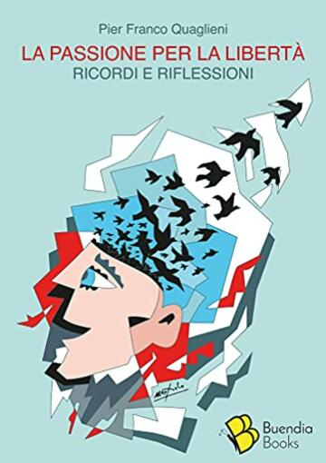 La passione per la libert&agrave;: Ricordi e riflessioni (Simposio Vol. 1)