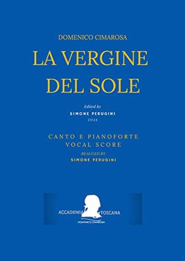 Cimarosa: La vergine del sole: (Canto e Pianoforte - Vocal Score)