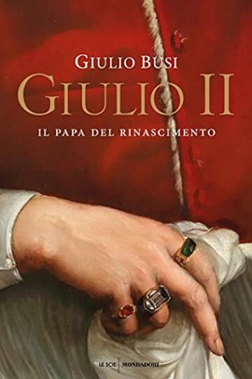 Giulio II: Il papa del Rinascimento