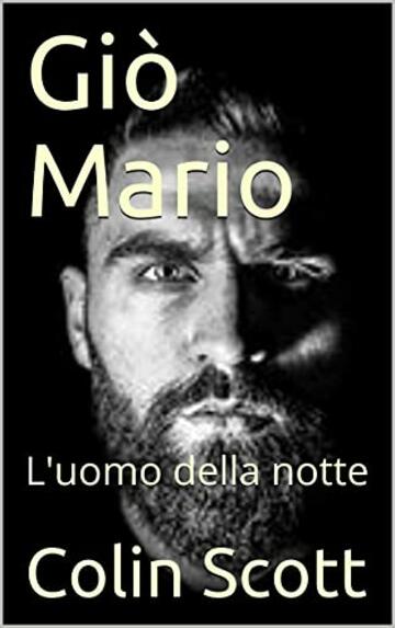 Gi&ograve; Mario: L'uomo della notte