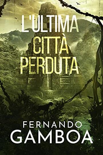 L'ULTIMA CITT&Agrave; PERDUTA (Le avventure di Ulises Vidal Vol. 2)