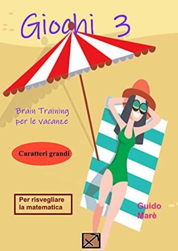 Giochi 3: Brain Train per le vacanze (Matematica in vacanza)