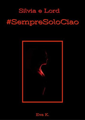 Silvia e Lord : #SempreSoloCiao