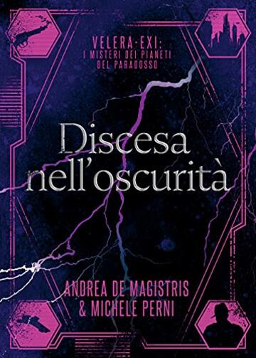 Discesa nell&rsquo;oscurit&agrave; (Velera-Exi: i misteri dei pianeti del paradosso Vol. 2)