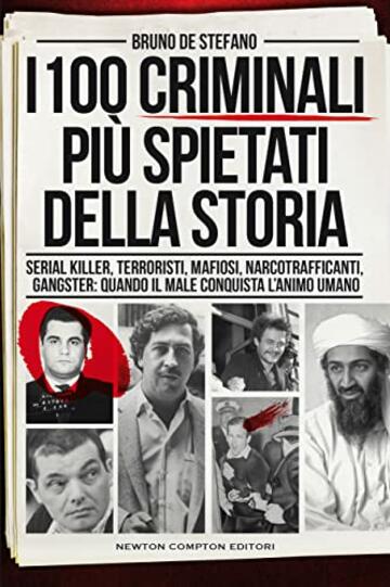 I 100 criminali pi&ugrave; spietati della storia