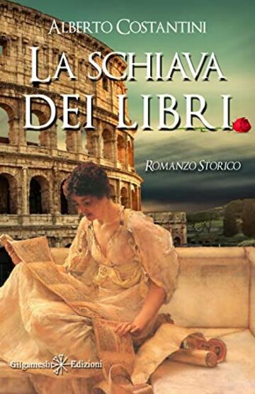 La schiava dei libri: Un romanzo storico ai tempi dell&rsquo;Antica Roma (ANUNNAKI - Narrativa)