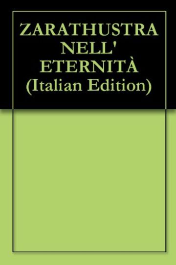 ZARATHUSTRA NELL'ETERNIT&Atilde;&euro;