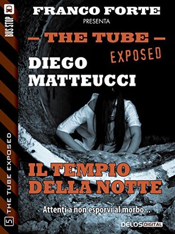 Il tempio della notte: 5 (The Tube Exposed)