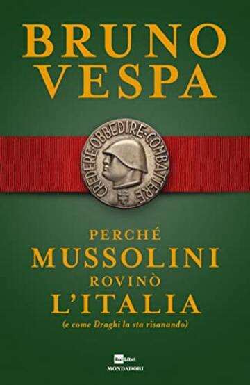 Perch&eacute; Mussolini rovin&ograve; l'Italia: (e come Draghi la sta risanando)