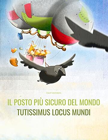 Il posto pi&ugrave; sicuro del mondo/Tutissimus locus mundi: Libro illustrato per bambini: italiano-latino (Edizione bilingue) ("Il posto pi&ugrave; sicuro del mondo" (Bilingue))