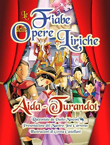Le Fiabe delle Opere Liriche: Le Fiabe con le avventure, gli amori e le glorie dei protagonisti delle Opere Liriche pi&ugrave; famose.