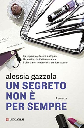 Un segreto non &egrave; per sempre: La serie dell'Allieva (Alice Allevi Vol. 2)