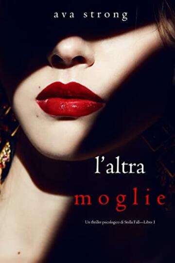 L&rsquo;altra moglie (Un thriller psicologico di Stella Fall&mdash;Libro 1)