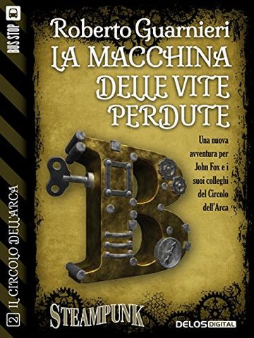 La macchina delle vite perdute: 2 (Il circolo dell'Arca)