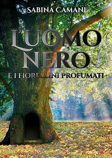 L&rsquo;uomo nero e i fiorellini profumati