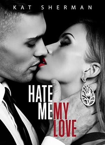 Hate me, my Love