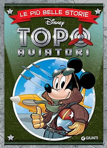Le pi&ugrave; belle storie. Topoaviatori (Storie a fumetti Vol. 62)