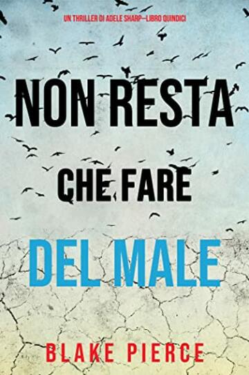Non resta che fare del male (Un thriller di Adele Sharp&mdash;Libro Quindici)