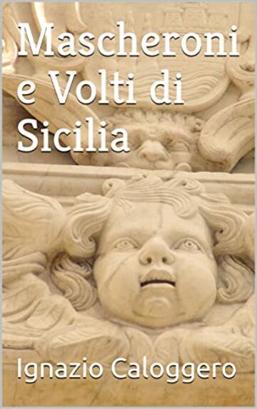 Mascheroni e Volti di Sicilia