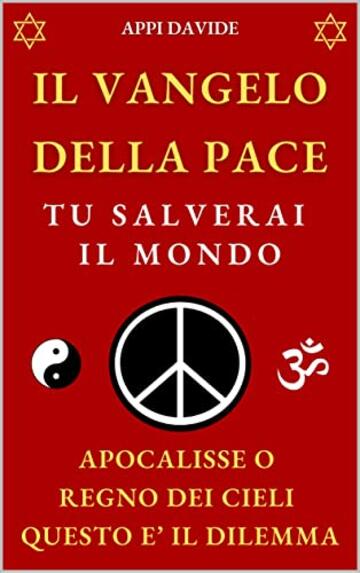 IL VANGELO DELLA PACE: TU SALVERAI IL MONDO