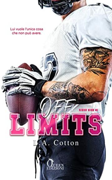 Off Limits: Lui vuole l'unica cosa che non pu&ograve; avere. (Rixon High Vol. 1)