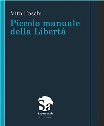 Piccolo manuale della libert&agrave;