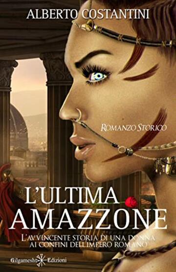 L&rsquo;ultima amazzone: tra i libri da leggere assolutamente, uno dei romanzi pi&ugrave; venduti (ANUNNAKI - Narrativa)