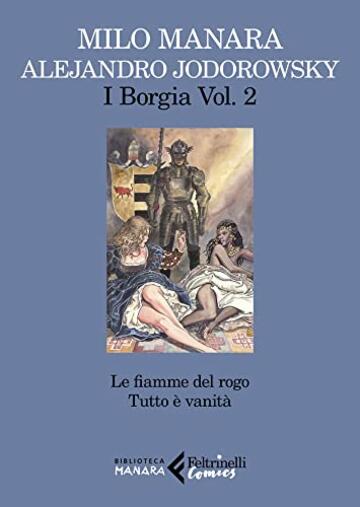 I Borgia, vol. 2: Le fiamme del rogo. Tutto &egrave; verit&agrave;