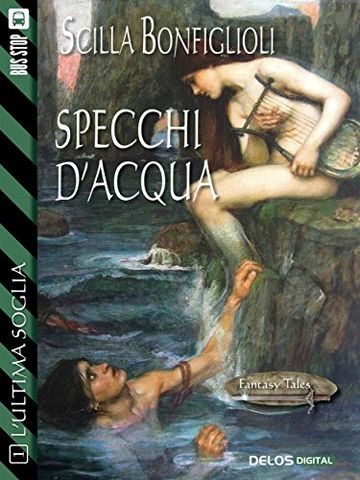 Specchi d'acqua: 1 (Fantasy Tales L'ultima soglia)