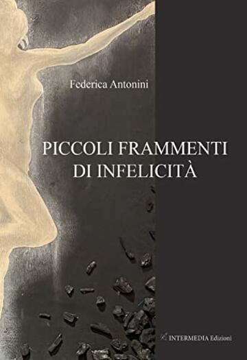 Piccoli frammenti di infelicit&agrave;