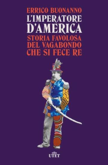 L&rsquo;imperatore d&rsquo;America: Storia favolosa del vagabondo che si fece re