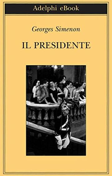 Il Presidente (Biblioteca Adelphi Vol. 512)