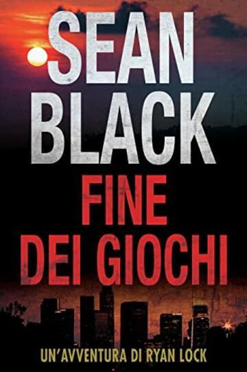 Fine dei giochi: Un' avventura di Ryan Lock (Serie di Ryan Lock Vol. 12)