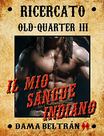 Il mio sangue Indiano: Non importa la tua origine, ma la persona che sei ora. (Old-Quarter (IT) Vol. 3)