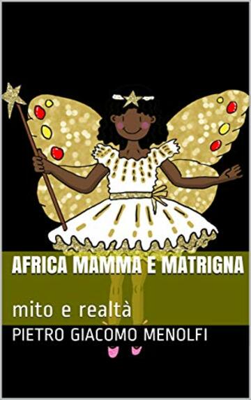 AFRICA mamma e matrigna: mito e realt&agrave;