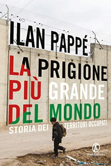 La prigione pi&ugrave; grande del mondo: Storia dei Territori Occupati