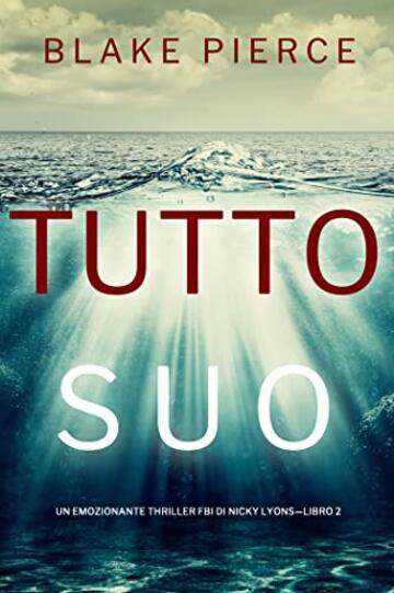 Tutto suo (Un emozionante thriller FBI di Nicky Lyons&mdash;Libro 2)