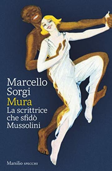 Mura: La scrittrice che sfid&ograve; Mussolini