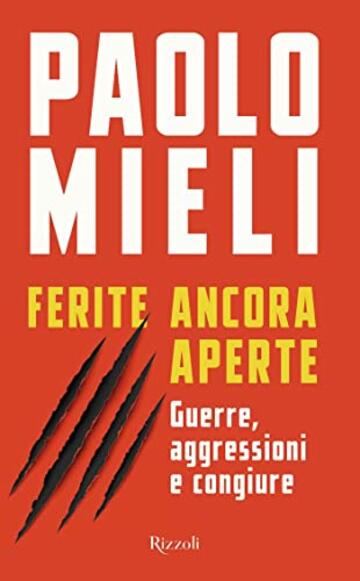 Ferite ancora aperte: Guerre, aggressioni e congiure