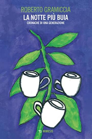 La notte pi&ugrave; buia: Cronache di una generazione