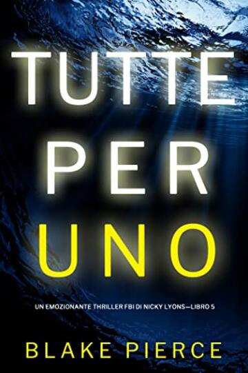 Tutte per uno (Un emozionante thriller FBI di Nicky Lyons&mdash;Libro 5)