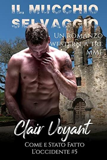 Il Mucchio Selvaggio: un romanzo menage MMF paranormale occidentale BDSM (Come &egrave; stato Fatto l'Occidente Vol. 5)