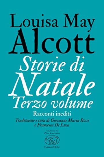 Storie di Natale. Terzo volume (P&egrave;re Lachaise - Classici)
