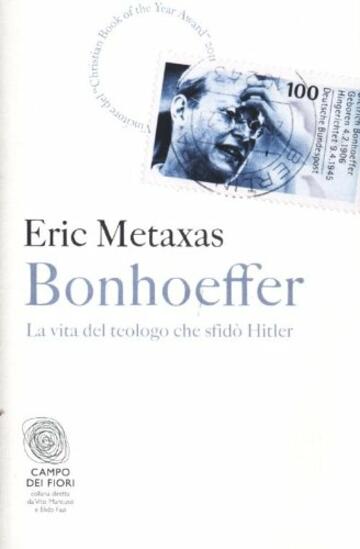 Bonhoeffer. La vita del teologo che sfid&ograve; Hitler