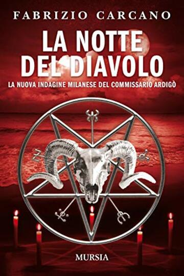 La notte del diavolo: La nuova indagine milanese del commissario Ardig&ograve; (I romanzi noir di Fabrizio Carcano Vol. 13)