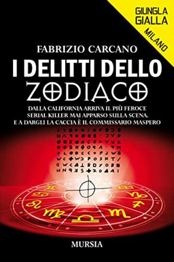 I delitti dello Zodiaco: Dalla California arriva il pi&ugrave; feroce serial killer mai apparso sulla scena. E a dargli la caccia &egrave; il commissario Maspero (Giungla Gialla)