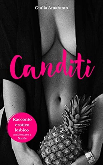 CANDITI: Un racconto erotico lesbico ambientato a Natale (Natale Amaranto)