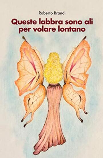 Queste labbra sono ali per volare lontano