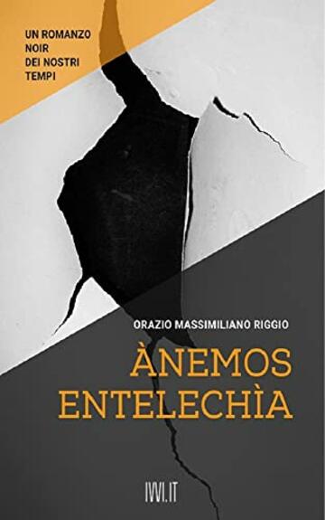 &Agrave;nemos-Entelech&igrave;a: Un romanzo noir dei nostri tempi